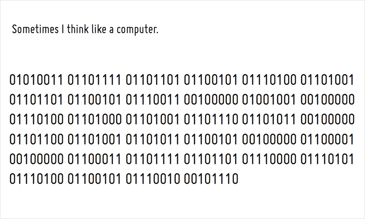 Sometimes i think like a computer